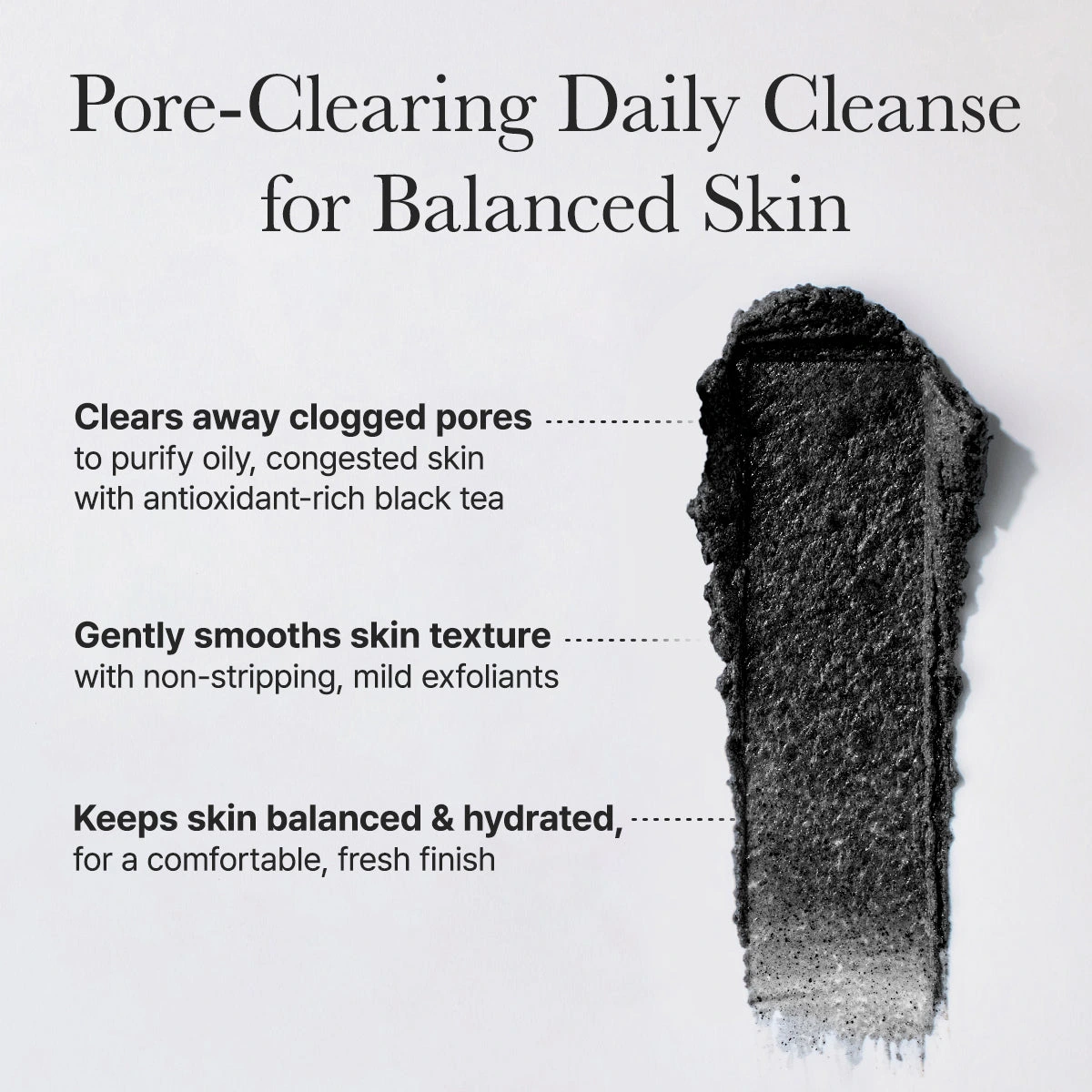 Arencia Black Tea Cleanser claims: clears clogged pores, smooths texture and keeps skin balanced