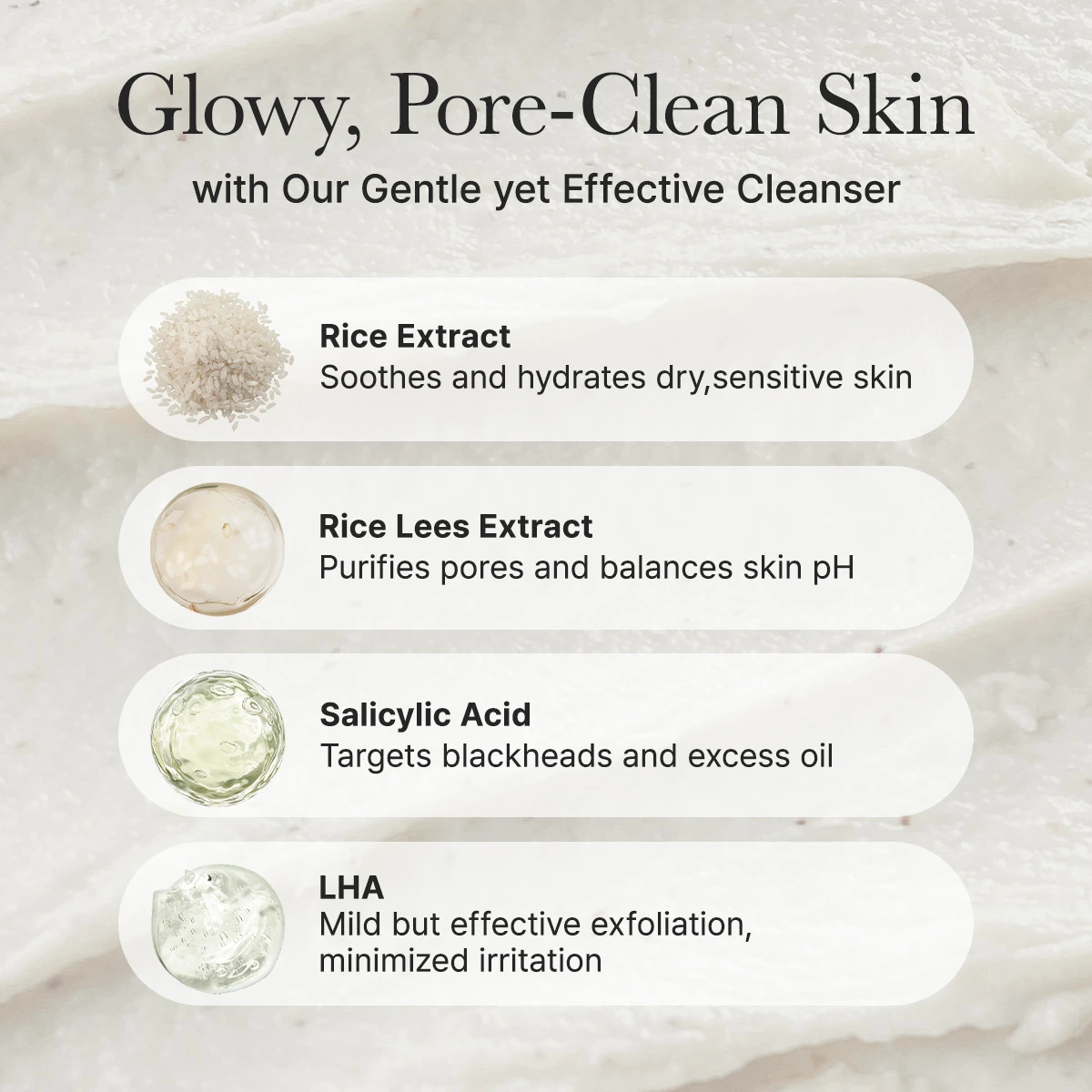 Arencia Rice LHA Cleanser key ingredients: rice extract, rice lees extract, salicylic acid and LHA