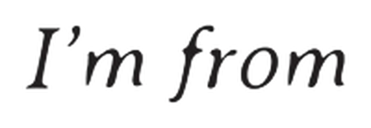 I'M FROM
