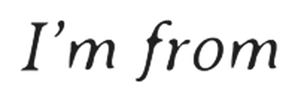 I'M FROM